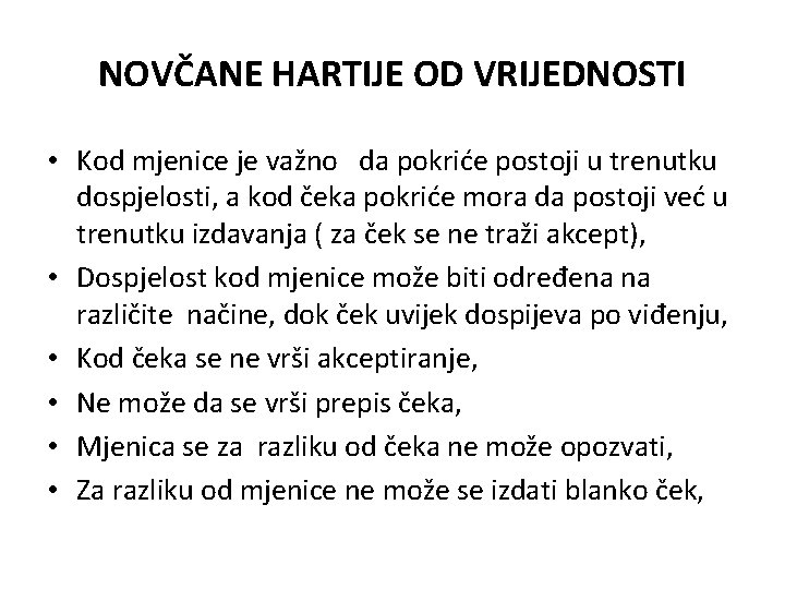 NOVČANE HARTIJE OD VRIJEDNOSTI • Kod mjenice je važno da pokriće postoji u trenutku NOVČANE HARTIJE OD VRIJEDNOSTI • Kod mjenice je važno da pokriće postoji u trenutku