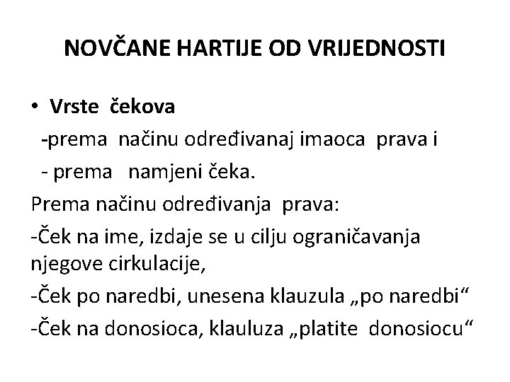 NOVČANE HARTIJE OD VRIJEDNOSTI • Vrste čekova -prema načinu određivanaj imaoca prava i - NOVČANE HARTIJE OD VRIJEDNOSTI • Vrste čekova -prema načinu određivanaj imaoca prava i -