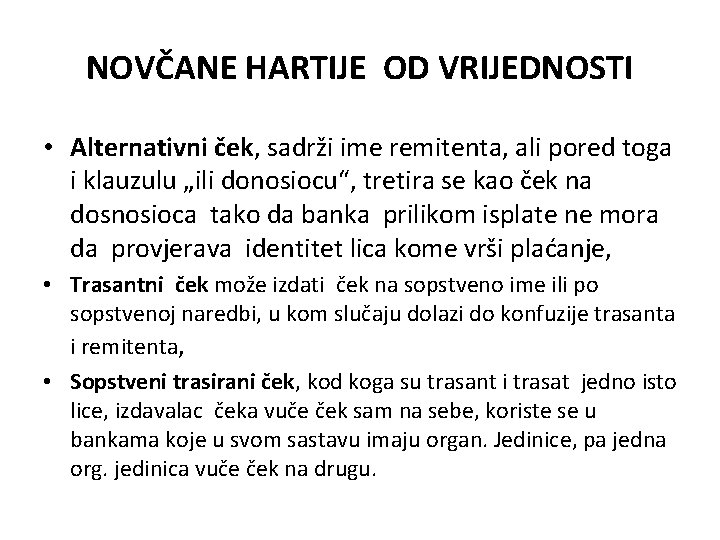NOVČANE HARTIJE OD VRIJEDNOSTI • Alternativni ček, sadrži ime remitenta, ali pored toga i NOVČANE HARTIJE OD VRIJEDNOSTI • Alternativni ček, sadrži ime remitenta, ali pored toga i