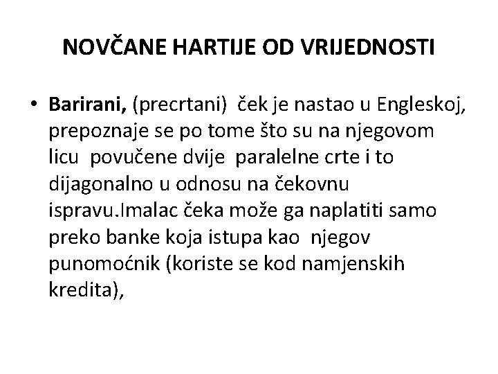 NOVČANE HARTIJE OD VRIJEDNOSTI • Barirani, (precrtani) ček je nastao u Engleskoj, prepoznaje se NOVČANE HARTIJE OD VRIJEDNOSTI • Barirani, (precrtani) ček je nastao u Engleskoj, prepoznaje se