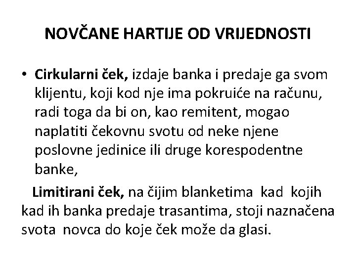 NOVČANE HARTIJE OD VRIJEDNOSTI • Cirkularni ček, izdaje banka i predaje ga svom klijentu, NOVČANE HARTIJE OD VRIJEDNOSTI • Cirkularni ček, izdaje banka i predaje ga svom klijentu,