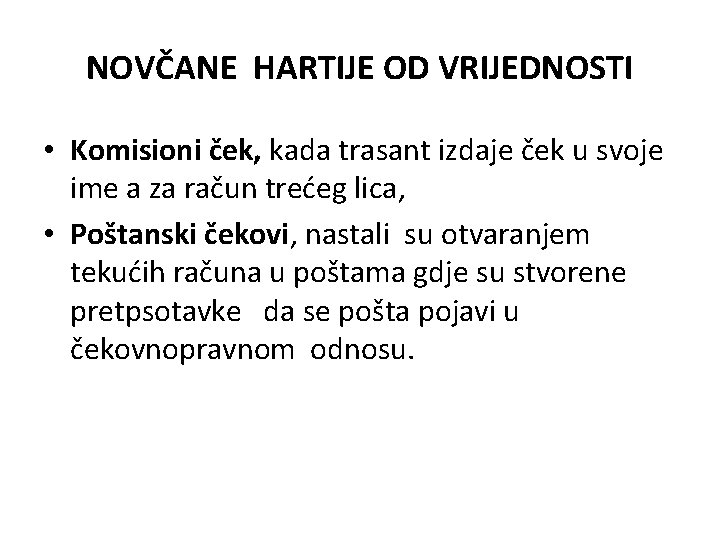 NOVČANE HARTIJE OD VRIJEDNOSTI • Komisioni ček, kada trasant izdaje ček u svoje ime NOVČANE HARTIJE OD VRIJEDNOSTI • Komisioni ček, kada trasant izdaje ček u svoje ime