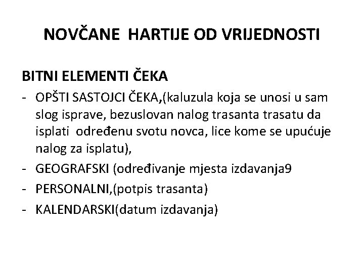 NOVČANE HARTIJE OD VRIJEDNOSTI BITNI ELEMENTI ČEKA - OPŠTI SASTOJCI ČEKA, (kaluzula koja se NOVČANE HARTIJE OD VRIJEDNOSTI BITNI ELEMENTI ČEKA - OPŠTI SASTOJCI ČEKA, (kaluzula koja se