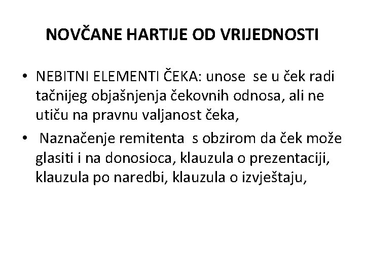NOVČANE HARTIJE OD VRIJEDNOSTI • NEBITNI ELEMENTI ČEKA: unose se u ček radi tačnijeg NOVČANE HARTIJE OD VRIJEDNOSTI • NEBITNI ELEMENTI ČEKA: unose se u ček radi tačnijeg