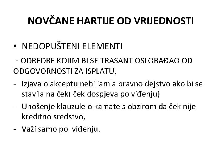 NOVČANE HARTIJE OD VRIJEDNOSTI • NEDOPUŠTENI ELEMENTI - ODREDBE KOJIM BI SE TRASANT OSLOBAĐAO NOVČANE HARTIJE OD VRIJEDNOSTI • NEDOPUŠTENI ELEMENTI - ODREDBE KOJIM BI SE TRASANT OSLOBAĐAO