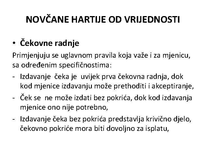 NOVČANE HARTIJE OD VRIJEDNOSTI • Čekovne radnje Primjenjuju se uglavnom pravila koja važe i NOVČANE HARTIJE OD VRIJEDNOSTI • Čekovne radnje Primjenjuju se uglavnom pravila koja važe i