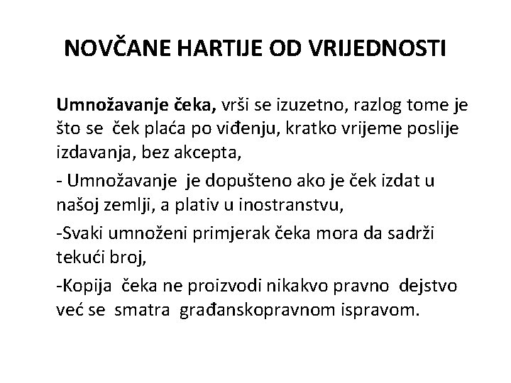 NOVČANE HARTIJE OD VRIJEDNOSTI Umnožavanje čeka, vrši se izuzetno, razlog tome je što se NOVČANE HARTIJE OD VRIJEDNOSTI Umnožavanje čeka, vrši se izuzetno, razlog tome je što se