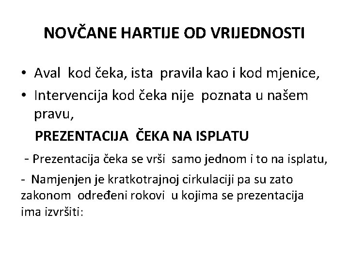 NOVČANE HARTIJE OD VRIJEDNOSTI • Aval kod čeka, ista pravila kao i kod mjenice, NOVČANE HARTIJE OD VRIJEDNOSTI • Aval kod čeka, ista pravila kao i kod mjenice,