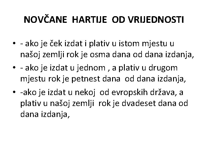 NOVČANE HARTIJE OD VRIJEDNOSTI • - ako je ček izdat i plativ u istom NOVČANE HARTIJE OD VRIJEDNOSTI • - ako je ček izdat i plativ u istom