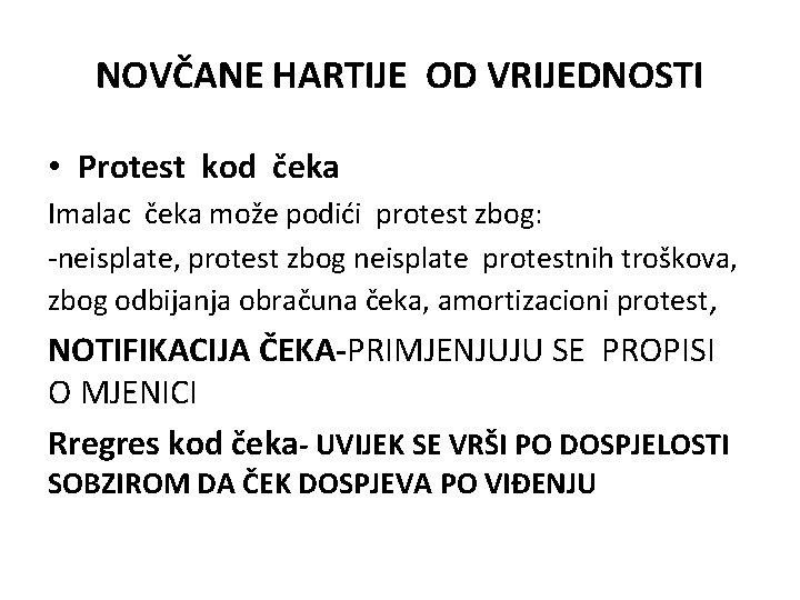 NOVČANE HARTIJE OD VRIJEDNOSTI • Protest kod čeka Imalac čeka može podići protest zbog: NOVČANE HARTIJE OD VRIJEDNOSTI • Protest kod čeka Imalac čeka može podići protest zbog: