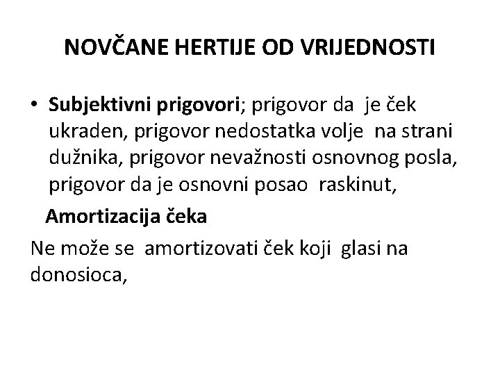 NOVČANE HERTIJE OD VRIJEDNOSTI • Subjektivni prigovori; prigovor da je ček ukraden, prigovor nedostatka NOVČANE HERTIJE OD VRIJEDNOSTI • Subjektivni prigovori; prigovor da je ček ukraden, prigovor nedostatka