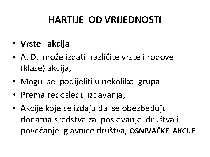 HARTIJE OD VRIJEDNOSTI • Vrste akcija • A. D. može izdati različite vrste i HARTIJE OD VRIJEDNOSTI • Vrste akcija • A. D. može izdati različite vrste i