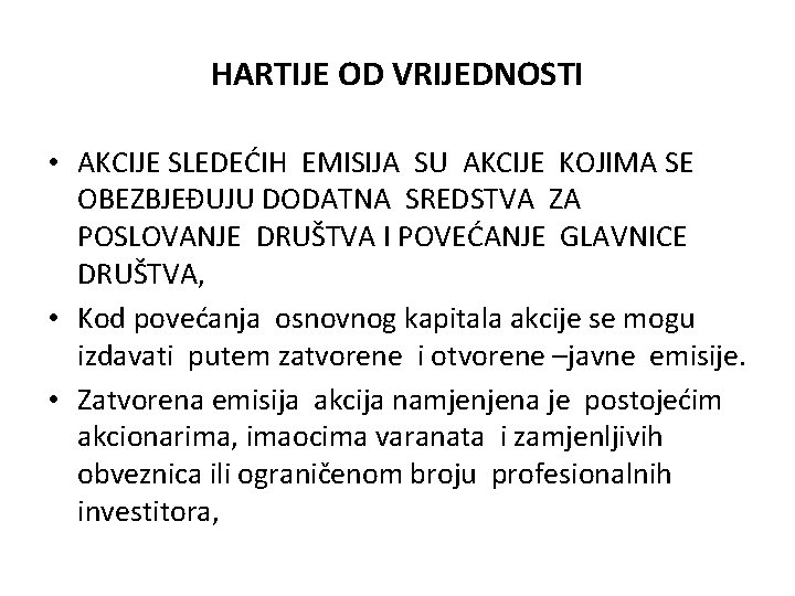 HARTIJE OD VRIJEDNOSTI • AKCIJE SLEDEĆIH EMISIJA SU AKCIJE KOJIMA SE OBEZBJEĐUJU DODATNA SREDSTVA HARTIJE OD VRIJEDNOSTI • AKCIJE SLEDEĆIH EMISIJA SU AKCIJE KOJIMA SE OBEZBJEĐUJU DODATNA SREDSTVA