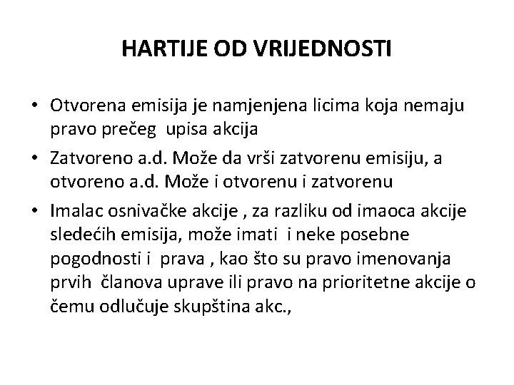 HARTIJE OD VRIJEDNOSTI • Otvorena emisija je namjenjena licima koja nemaju pravo prečeg upisa HARTIJE OD VRIJEDNOSTI • Otvorena emisija je namjenjena licima koja nemaju pravo prečeg upisa