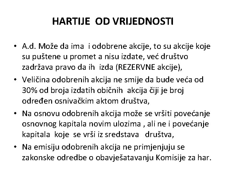 HARTIJE OD VRIJEDNOSTI • A. d. Može da ima i odobrene akcije, to su HARTIJE OD VRIJEDNOSTI • A. d. Može da ima i odobrene akcije, to su