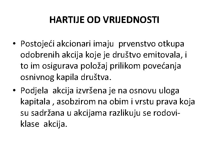 HARTIJE OD VRIJEDNOSTI • Postojeći akcionari imaju prvenstvo otkupa odobrenih akcija koje je društvo HARTIJE OD VRIJEDNOSTI • Postojeći akcionari imaju prvenstvo otkupa odobrenih akcija koje je društvo