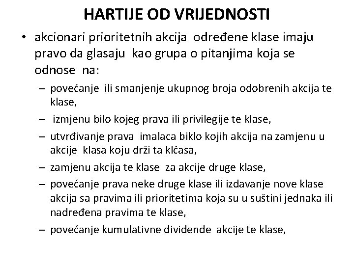 HARTIJE OD VRIJEDNOSTI • akcionari prioritetnih akcija određene klase imaju pravo da glasaju kao HARTIJE OD VRIJEDNOSTI • akcionari prioritetnih akcija određene klase imaju pravo da glasaju kao