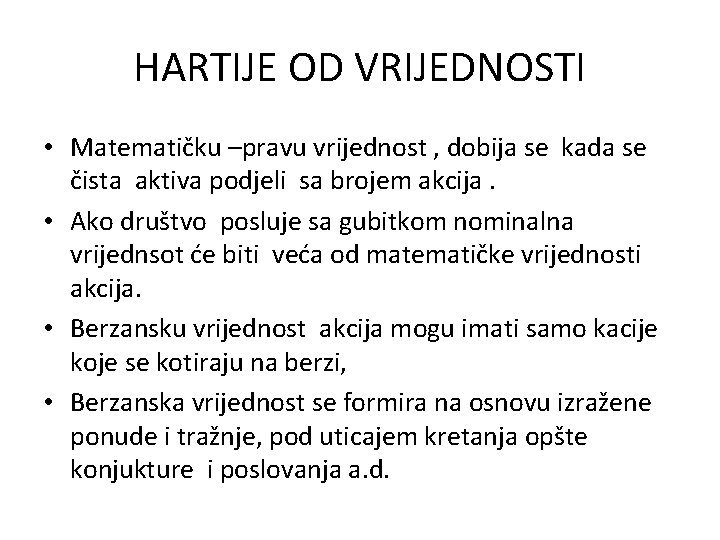 HARTIJE OD VRIJEDNOSTI • Matematičku –pravu vrijednost , dobija se kada se čista aktiva HARTIJE OD VRIJEDNOSTI • Matematičku –pravu vrijednost , dobija se kada se čista aktiva