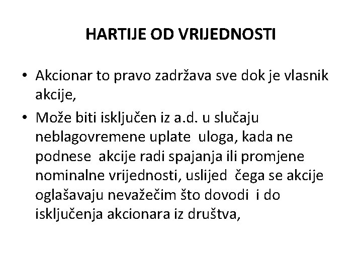 HARTIJE OD VRIJEDNOSTI • Akcionar to pravo zadržava sve dok je vlasnik akcije, • HARTIJE OD VRIJEDNOSTI • Akcionar to pravo zadržava sve dok je vlasnik akcije, •