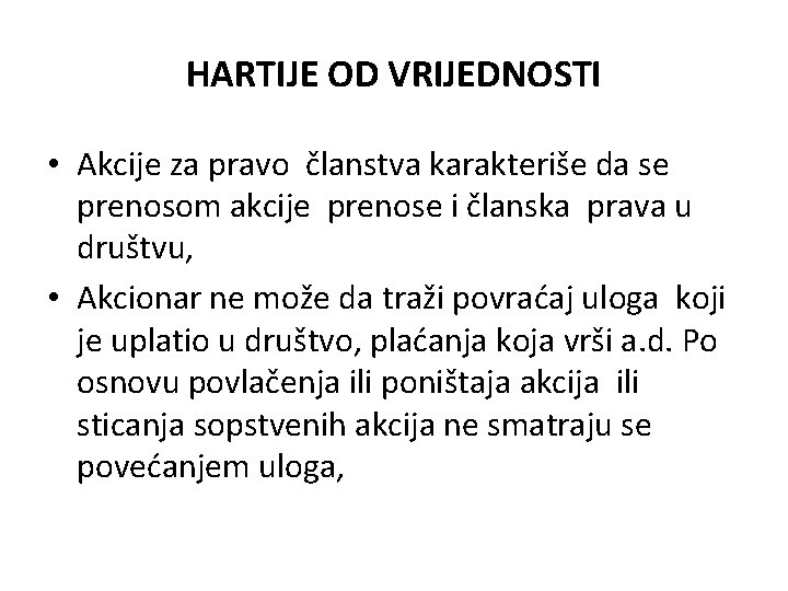 HARTIJE OD VRIJEDNOSTI • Akcije za pravo članstva karakteriše da se prenosom akcije prenose HARTIJE OD VRIJEDNOSTI • Akcije za pravo članstva karakteriše da se prenosom akcije prenose