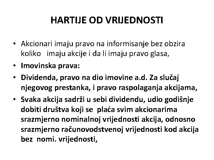 HARTIJE OD VRIJEDNOSTI • Akcionari imaju pravo na informisanje bez obzira koliko imaju akcije HARTIJE OD VRIJEDNOSTI • Akcionari imaju pravo na informisanje bez obzira koliko imaju akcije