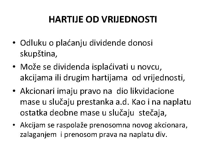 HARTIJE OD VRIJEDNOSTI • Odluku o plaćanju dividende donosi skupština, • Može se dividenda HARTIJE OD VRIJEDNOSTI • Odluku o plaćanju dividende donosi skupština, • Može se dividenda
