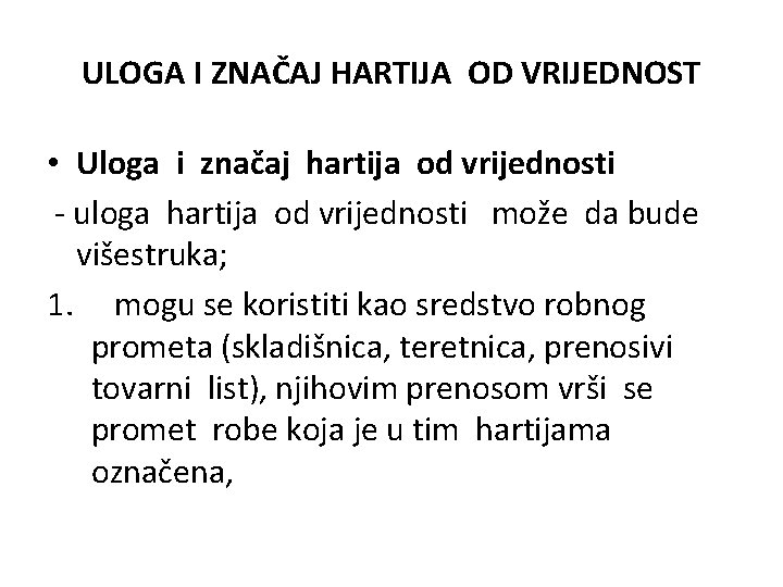 ULOGA I ZNAČAJ HARTIJA OD VRIJEDNOST • Uloga i značaj hartija od vrijednosti - ULOGA I ZNAČAJ HARTIJA OD VRIJEDNOST • Uloga i značaj hartija od vrijednosti -