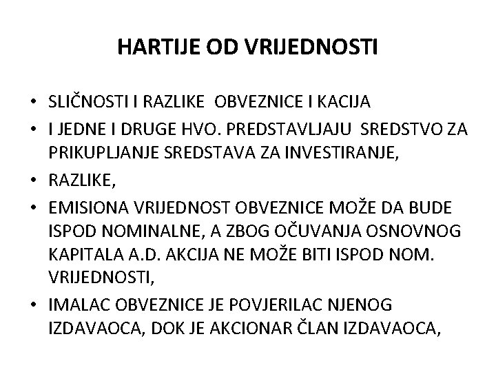 HARTIJE OD VRIJEDNOSTI • SLIČNOSTI I RAZLIKE OBVEZNICE I KACIJA • I JEDNE I HARTIJE OD VRIJEDNOSTI • SLIČNOSTI I RAZLIKE OBVEZNICE I KACIJA • I JEDNE I