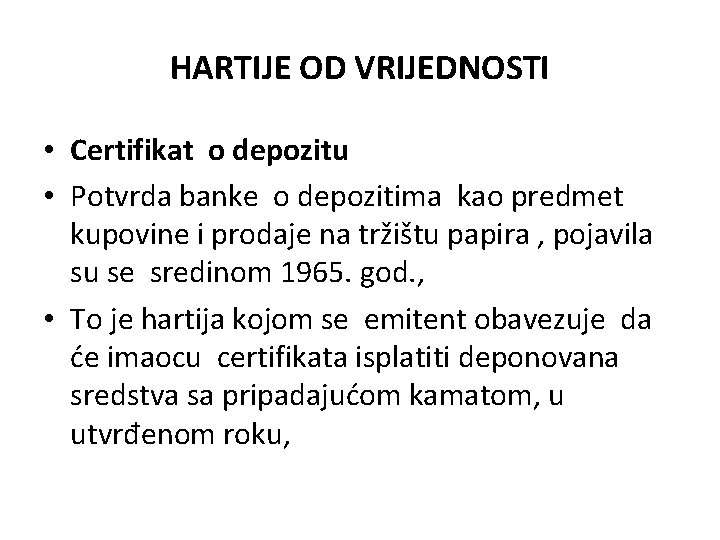 HARTIJE OD VRIJEDNOSTI • Certifikat o depozitu • Potvrda banke o depozitima kao predmet HARTIJE OD VRIJEDNOSTI • Certifikat o depozitu • Potvrda banke o depozitima kao predmet