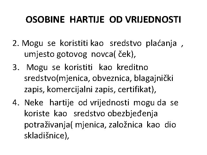 OSOBINE HARTIJE OD VRIJEDNOSTI 2. Mogu se koristiti kao sredstvo plaćanja , umjesto gotovog OSOBINE HARTIJE OD VRIJEDNOSTI 2. Mogu se koristiti kao sredstvo plaćanja , umjesto gotovog