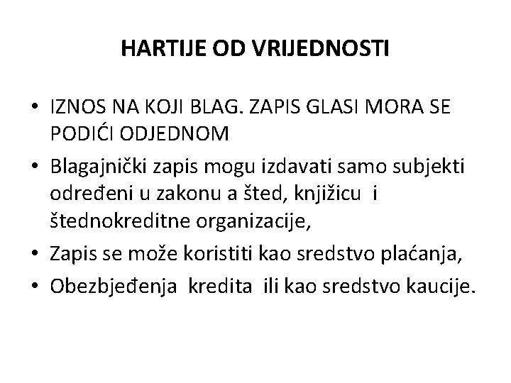 HARTIJE OD VRIJEDNOSTI • IZNOS NA KOJI BLAG. ZAPIS GLASI MORA SE PODIĆI ODJEDNOM HARTIJE OD VRIJEDNOSTI • IZNOS NA KOJI BLAG. ZAPIS GLASI MORA SE PODIĆI ODJEDNOM