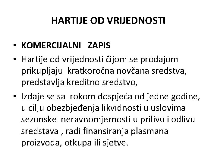 HARTIJE OD VRIJEDNOSTI • KOMERCIJALNI ZAPIS • Hartije od vrijednosti čijom se prodajom prikupljaju HARTIJE OD VRIJEDNOSTI • KOMERCIJALNI ZAPIS • Hartije od vrijednosti čijom se prodajom prikupljaju