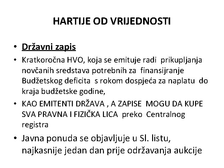 HARTIJE OD VRIJEDNOSTI • Državni zapis • Kratkoročna HVO, koja se emituje radi prikupljanja HARTIJE OD VRIJEDNOSTI • Državni zapis • Kratkoročna HVO, koja se emituje radi prikupljanja