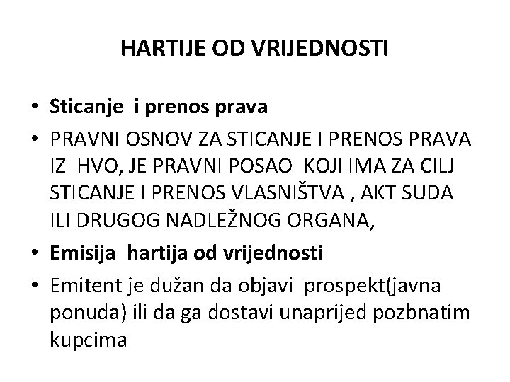 HARTIJE OD VRIJEDNOSTI • Sticanje i prenos prava • PRAVNI OSNOV ZA STICANJE I HARTIJE OD VRIJEDNOSTI • Sticanje i prenos prava • PRAVNI OSNOV ZA STICANJE I