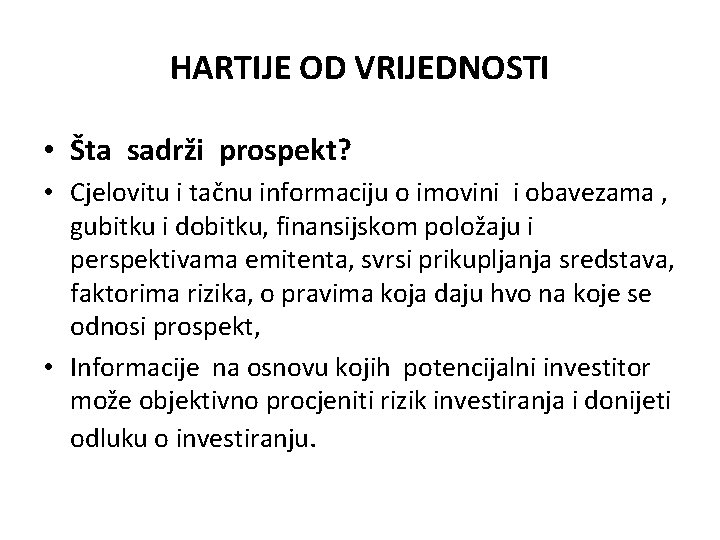 HARTIJE OD VRIJEDNOSTI • Šta sadrži prospekt? • Cjelovitu i tačnu informaciju o imovini HARTIJE OD VRIJEDNOSTI • Šta sadrži prospekt? • Cjelovitu i tačnu informaciju o imovini