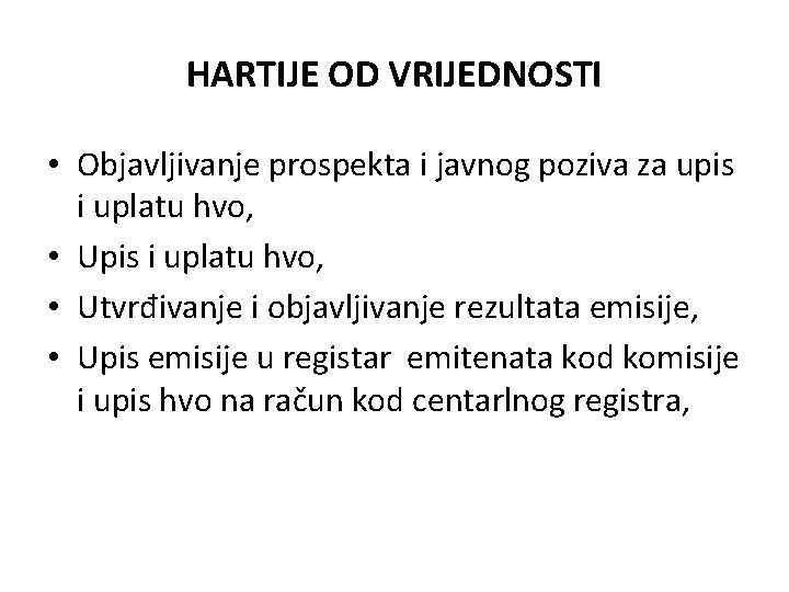 HARTIJE OD VRIJEDNOSTI • Objavljivanje prospekta i javnog poziva za upis i uplatu hvo, HARTIJE OD VRIJEDNOSTI • Objavljivanje prospekta i javnog poziva za upis i uplatu hvo,