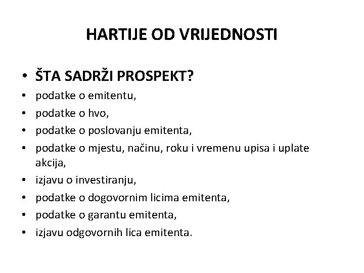 HARTIJE OD VRIJEDNOSTI • ŠTA SADRŽI PROSPEKT? • • podatke o emitentu, podatke o HARTIJE OD VRIJEDNOSTI • ŠTA SADRŽI PROSPEKT? • • podatke o emitentu, podatke o