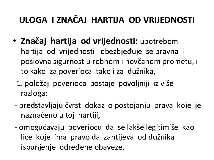 ULOGA I ZNAČAJ HARTIJA OD VRIJEDNOSTI • Značaj hartija od vrijednosti: upotrebom hartija od ULOGA I ZNAČAJ HARTIJA OD VRIJEDNOSTI • Značaj hartija od vrijednosti: upotrebom hartija od