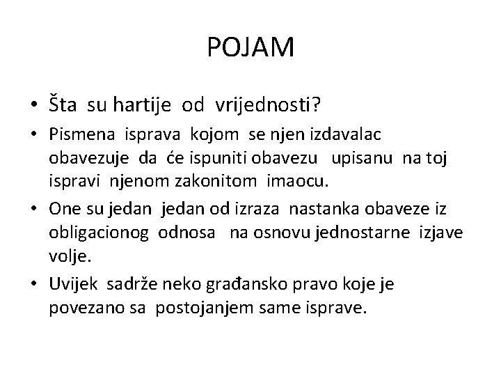 POJAM • Šta su hartije od vrijednosti? • Pismena isprava kojom se njen izdavalac POJAM • Šta su hartije od vrijednosti? • Pismena isprava kojom se njen izdavalac