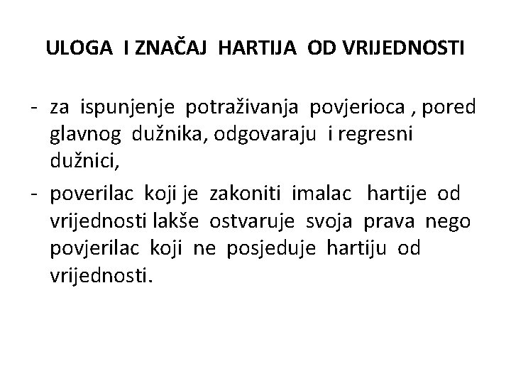 ULOGA I ZNAČAJ HARTIJA OD VRIJEDNOSTI - za ispunjenje potraživanja povjerioca , pored glavnog ULOGA I ZNAČAJ HARTIJA OD VRIJEDNOSTI - za ispunjenje potraživanja povjerioca , pored glavnog