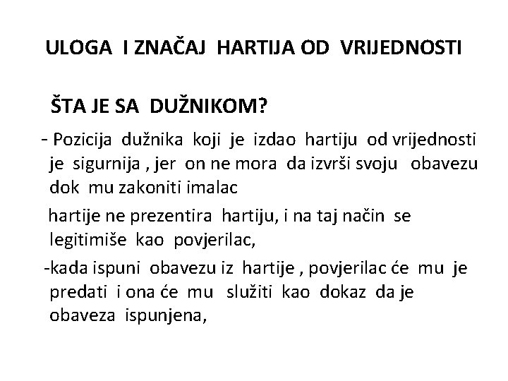 ULOGA I ZNAČAJ HARTIJA OD VRIJEDNOSTI ŠTA JE SA DUŽNIKOM? - Pozicija dužnika koji ULOGA I ZNAČAJ HARTIJA OD VRIJEDNOSTI ŠTA JE SA DUŽNIKOM? - Pozicija dužnika koji