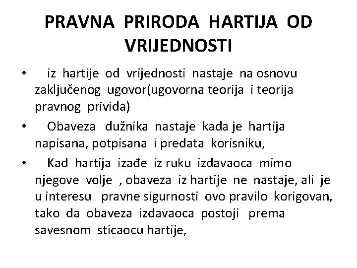 PRAVNA PRIRODA HARTIJA OD VRIJEDNOSTI iz hartije od vrijednosti nastaje na osnovu zaključenog ugovor(ugovorna PRAVNA PRIRODA HARTIJA OD VRIJEDNOSTI iz hartije od vrijednosti nastaje na osnovu zaključenog ugovor(ugovorna