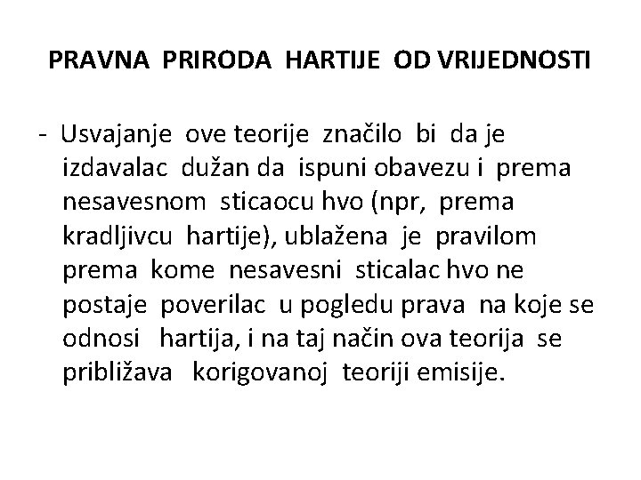 PRAVNA PRIRODA HARTIJE OD VRIJEDNOSTI - Usvajanje ove teorije značilo bi da je izdavalac PRAVNA PRIRODA HARTIJE OD VRIJEDNOSTI - Usvajanje ove teorije značilo bi da je izdavalac