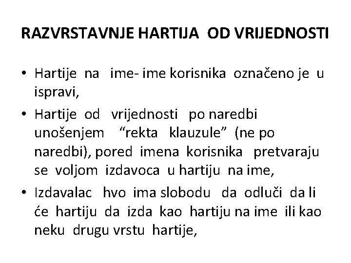 RAZVRSTAVNJE HARTIJA OD VRIJEDNOSTI • Hartije na ime- ime korisnika označeno je u ispravi, RAZVRSTAVNJE HARTIJA OD VRIJEDNOSTI • Hartije na ime- ime korisnika označeno je u ispravi,