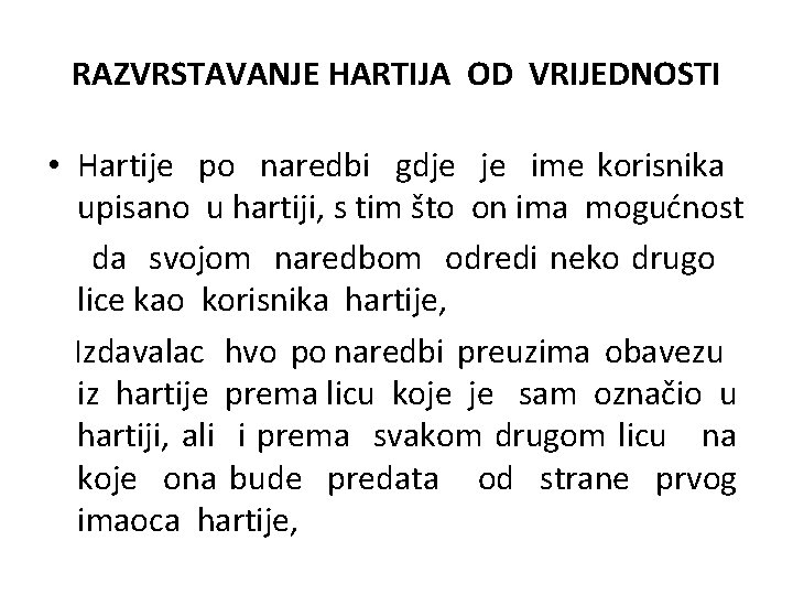 RAZVRSTAVANJE HARTIJA OD VRIJEDNOSTI • Hartije po naredbi gdje je ime korisnika upisano u RAZVRSTAVANJE HARTIJA OD VRIJEDNOSTI • Hartije po naredbi gdje je ime korisnika upisano u