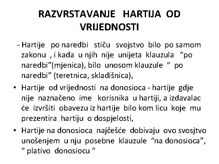 RAZVRSTAVANJE HARTIJA OD VRIJEDNOSTI - Hartije po naredbi stiču svojstvo bilo po samom zakonu RAZVRSTAVANJE HARTIJA OD VRIJEDNOSTI - Hartije po naredbi stiču svojstvo bilo po samom zakonu