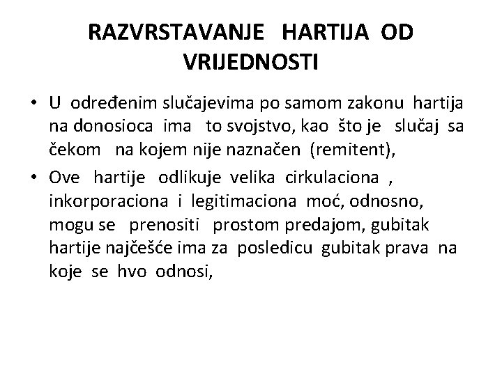 RAZVRSTAVANJE HARTIJA OD VRIJEDNOSTI • U određenim slučajevima po samom zakonu hartija na donosioca RAZVRSTAVANJE HARTIJA OD VRIJEDNOSTI • U određenim slučajevima po samom zakonu hartija na donosioca
