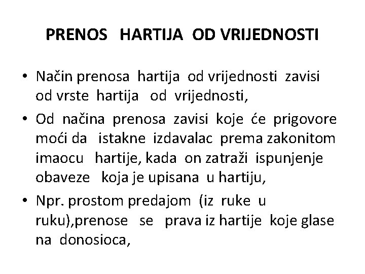 PRENOS HARTIJA OD VRIJEDNOSTI • Način prenosa hartija od vrijednosti zavisi od vrste hartija PRENOS HARTIJA OD VRIJEDNOSTI • Način prenosa hartija od vrijednosti zavisi od vrste hartija