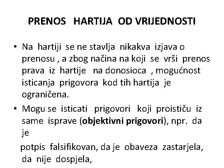 PRENOS HARTIJA OD VRIJEDNOSTI • Na hartiji se ne stavlja nikakva izjava o prenosu PRENOS HARTIJA OD VRIJEDNOSTI • Na hartiji se ne stavlja nikakva izjava o prenosu