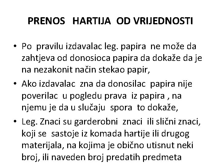 PRENOS HARTIJA OD VRIJEDNOSTI • Po pravilu izdavalac leg. papira ne može da zahtjeva PRENOS HARTIJA OD VRIJEDNOSTI • Po pravilu izdavalac leg. papira ne može da zahtjeva